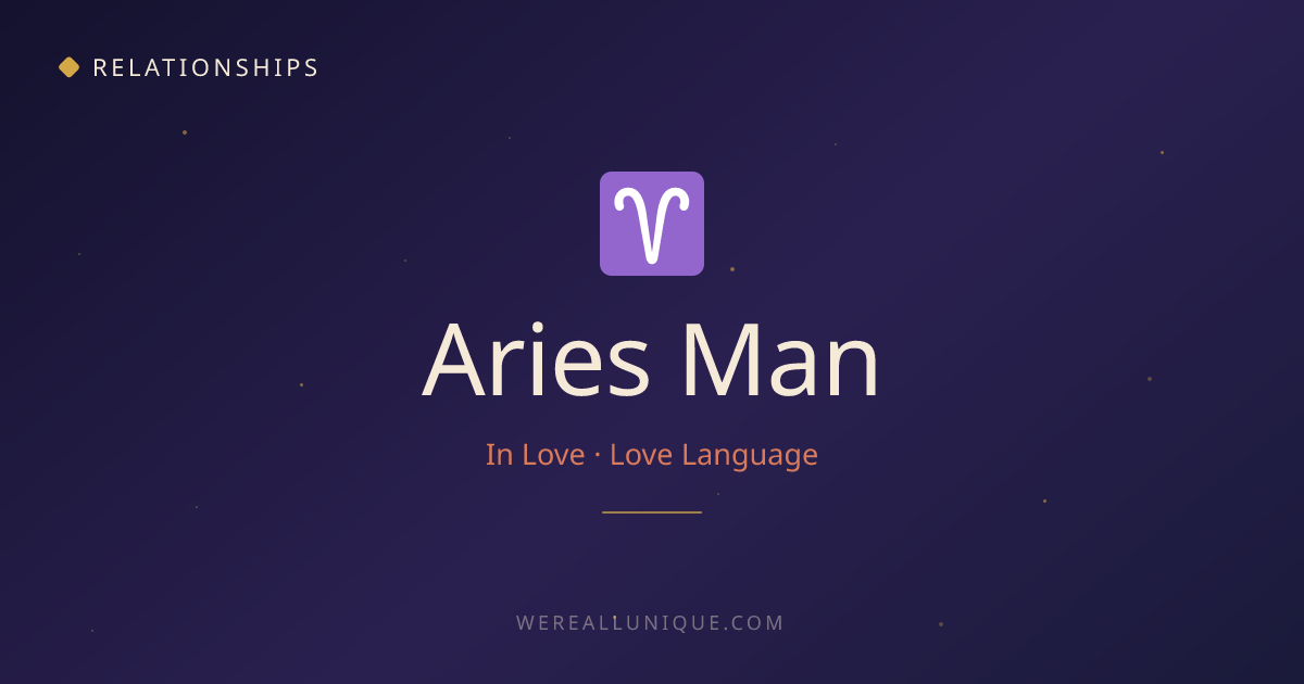 Aries Man — Love Language | Astrology Meets Psychology | We're All Unique